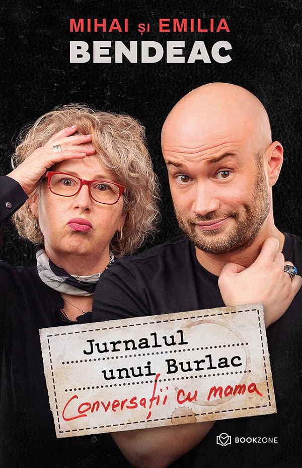 Jurnalul unui burlac. Conversatii cu mama - Mihai Bendeac , Emilia Bendeac