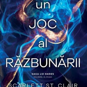 Un joc al razbunariii. Seria Saga lui Hades Vol 2- Scarlett St. Clair - Scarlett St. Clair