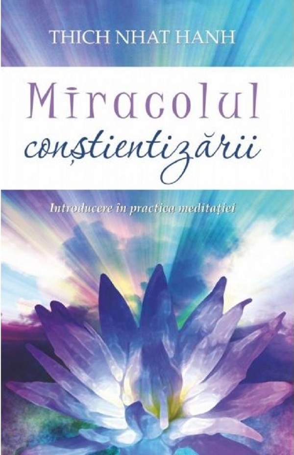 Miracolul constientizarii - Thich Nhat Hanh