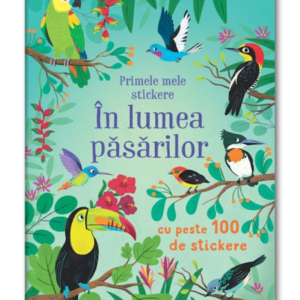 Primele mele stickere: In lumea pasarilor (Usborne)