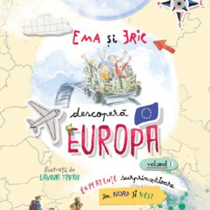 Ema si Eric descopera Europa Vol.1: Experiente surprinzatoare in Nord si Vest - Lavinia Trifan , Ioana Chicet-Macoveiciuc