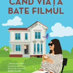 Cand viata bate filmul - Annabel Monaghan