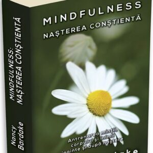 Mindfulness: nasterea constienta - Nancy Bardake