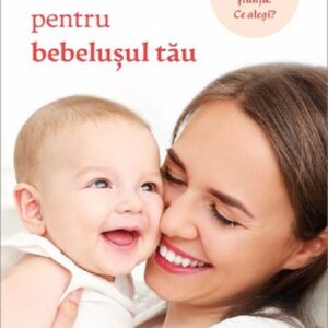 Cea mai buna decizie pentru bebelusul tau - Tina Payne Bryson