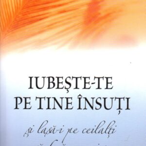 Iubeste-te pe tine insuti si lasa-i pe ceilalti sa faca ce vrei tu - Lawrence Crane