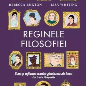 Reginele filosofiei - Rebecca Buxton , Lisa Whiting