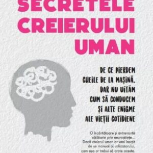 Secretele creierului uman - Sam Wang , Sandra Aamodt
