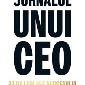 Jurnalul unui CEO. 33 de legi ale succesului in viata si in business - Steven Bartlett