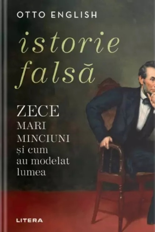 Istorie falsa. Zece mari minciuni si cum au modelat lumea - Otto English