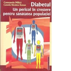 Diabetul. Un pericol in crestere pentru sanatatea populatiei - Constantin Milica