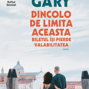 Dincolo de limita aceasta biletul isi pierde valabilitatea - Romain Gary