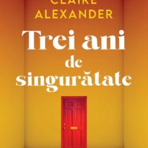 Trei ani de singuratate - Claire Alexander