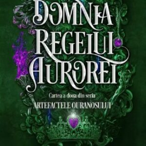 Domnia Regelui Aurorei. Seria Artefactele Ouranosului Vol.2 - Nisha J. Tuli