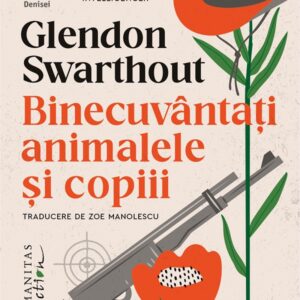 Binecuvantati animalele si copiii - Glendon Swarthout