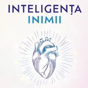 Inteligenta inimii. 5 pasi pentru a debloca puterea ascunsa si inteligenta sclipitoare a inimii tale - Kimberly Snyder