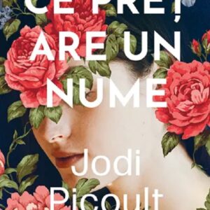 Ce pret are un nume - Jodi Picoult
