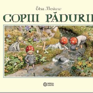 Copiii pădurii - Elsa Beskow